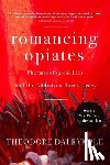 Dalrymple, Theodore - Romancing Opiates
