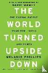 Phillips, Melanie - The World Turned Upside Down