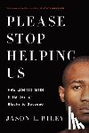 Riley, Jason L. - Please Stop Helping Us