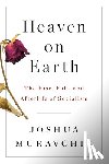 Muravchik, Joshua - Heaven on Earth