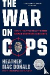 Mac Donald, Heather - The War on Cops