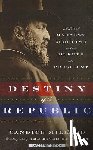 Millard, Candice - Destiny of the Republic