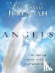 Jeremiah, David - Angels: Who They Are and How They Help... What the Bible Reveals
