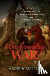 Waters, Andrew - Backcountry War: The Rise of Francis Marion, Banastre Tarleton, and Thomas Sumter