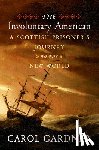 Gardner, Carol R. - The Involuntary American: A Scottish Prisoner's Journey to the New World