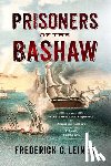 Leiner, Frederick C. - Prisoners of the Bashaw: The Nineteen-Month Captivity of American Sailors in Tripoli, 1803-1805