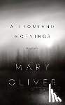 Oliver, Mary - A Thousand Mornings