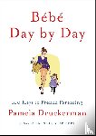Druckerman, Pamela - Bébé Day by Day