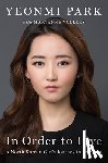 Park, Yeonmi - In Order to Live: A North Korean Girl's Journey to Freedom