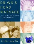 Wu, Dr. Bin Jiang - Dr Wus Head Massage - Anti-Aging and Holistic Healing Therapy