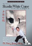 Yang, Dr. Jwing-Ming - The Essence of Shaolin White Crane