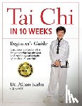 Kuhn, Dr. Aihan - Tai Chi In 10 Weeks