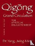 Yang, Jwing-Ming - Qigong Grand Circulation For Spiritual Enlightenment