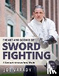 Varady, Joe - The Art and Science of Sword Fighting