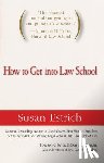 Estrich, Susan - How to Get Into Law School