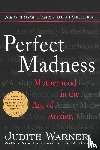 Warner, Judith - Perfect Madness