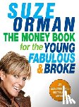 Orman, Suze - The Money Book for the Young, Fabulous & Broke