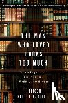 Bartlett, Allison Hoover - The Man Who Loved Books Too Much
