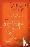 Evans, Danielle - Before You Suffocate Your Own Fool Self