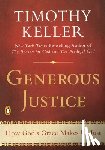 Keller, Timothy - Generous Justice: How God's Grace Makes Us Just