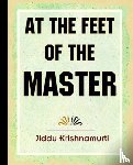 Krishnamurti, Jiddu - At the Feet of the Master Krishnamurti