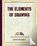 John Ruskin, Ruskin, John Ruskin - The Elements of Drawing