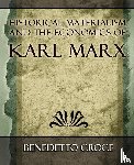 Croce, Benedetto, Benedetto Croce - Historical Materialism and the Economics of Karl Marx