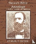 Lyman E Stowe, E Stowe, Stowe, Lyman E, Lyman E Stowe - Stowe's Bible Astrology (the Bible Founded on Astrology)