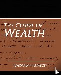 Andrew, Carnegie, Carnegie, Andrew - The Gospel of Wealth (New Edition)