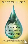 Hamid, Mohsin - How to Get Filthy Rich in Rising Asia