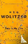 Wolitzer, Meg - This Is My Life
