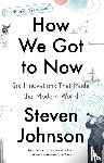 Johnson, Steven - How We Got to Now
