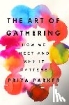 Priya Parker - The Art of Gathering