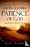 Adams, Lane - The Incredible Patience of God