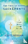 Scott Weeman - The Twelve Steps and the Sacraments