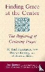 Clarke, Thomas (Thomas Clarke), Keating, Thomas, Pennington, M. Basil - Finding Grace at the Center