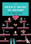 Smith, Eric - The Geek's Guide to Dating