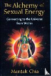 Chia, Mantak - The Alchemy of Sexual Energy