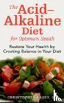 Vasey, Christopher - The Acid-Alkaline Diet for Optimum Health