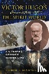 Chambers, John - Victor Hugo's Conversations with the Spirit World: A Literary Genius's Hidden Life