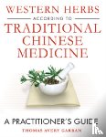 Garran, Thomas Avery - Western Herbs According to Traditional Chinese Medicine