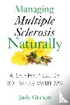 Graham, Judy - Managing Multiple Sclerosis Naturally