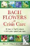 Scheffer, Mechthild - Bach Flowers for Crisis Care