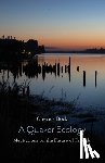 Bock, Cherice - A Quaker Ecology: Meditations on the Future of Friends