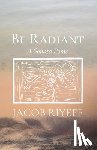 Riyeff, Jacob - Be Radiant: A Sonata Pome