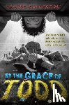 Galveston, Louise - By the Grace of Todd