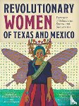 - Revolutionary Women of Texas and Mexico