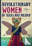 Sosa, Kathy - Revolutionary Women of Texas and Mexico