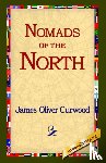 Curwood, James Oliver - Nomads of The North