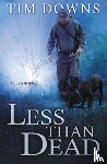 Downs, Tim - Less than Dead